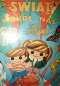 Świat wokół nas. Encyklopedyczny atlas przyrodniczo-geograficzny dla dzieci - praca zbiorowa