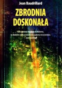 Zbrodnia doskonała - Jean Baudrillard