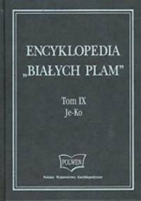 Encyklopedia "Białych Plam" Tom IX Je-Ko - praca zbiorowa