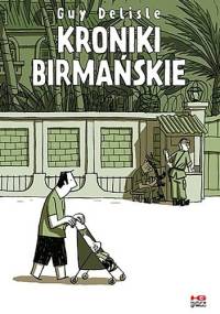 Kroniki birmańskie - Guy Delisle