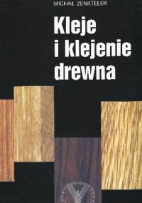 Kleje i klejenie drewna - Michał Zenkteler
