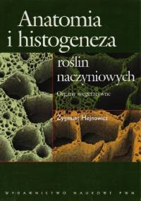 Anatomia i histogeneza roślin naczyniowych - Zygmunt Hejnowicz