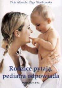Rodzice pytają, pediatra odpowiada - Piotr Albrecht
