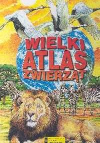 Wielki Atlas Zwierząt - praca zbiorowa