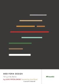 Web Form Design: Filling in the Blanks - Luke Wroblewski