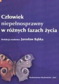 Człowiek niepełnosprawny w różnych fazach życia - Jarosław Bąbka