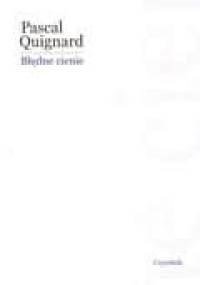 Błędne cienie - Pascal Quignard