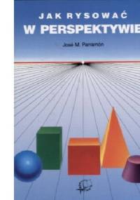 Jak rysować w perspektywie - Jose M. Parramon