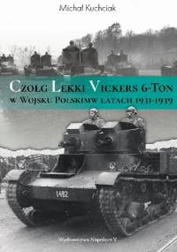 Czołg lekki Vickers 6-Ton w Wojsku Polskim w latach 1931-1939 - Michał Kuchciak