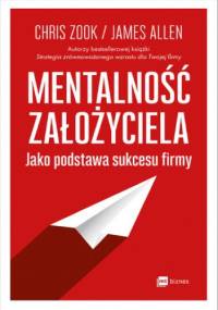 Mentalność założyciela jako podstawa sukcesu firmy - Chris Zook, James Allen