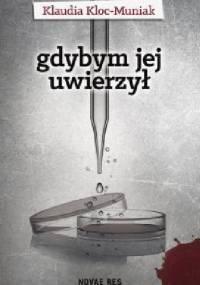 Gdybym jej uwierzył - Klaudia Kloc-Muniak
