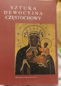 Sztuka Dewocyjna Częstochowy. Katalog wystawy. - Aleksander Jaśkiewicz