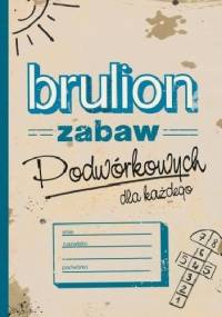 Brulion zabaw podwórkowych dla każdego - Ewelina Protasewicz
