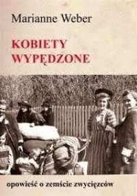Kobiety wypędzone. Opowieść o zemście zwycięzców - Marianne Weber