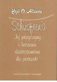 Schizofrenia Jej przyczyny i leczenie dostosowane do potrzeb - Yrjo O. Alanen