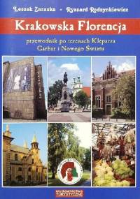 Krakowska Florencja. Przewodnik po terenach Kleparza Garbar i Nowego Światu - Leszek Zaraska, Ryszard Rodzynkiewicz