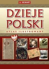 Dzieje Polski. Atlas Ilustrowany - Witold Sienkiewicz