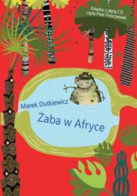 Żaba w Afryce. Wiersze dla dzieci - Marek Dutkiewicz