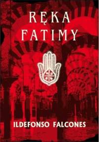 Ręka Fatimy - Ildefonso Falcones