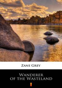 Wanderer of the Wasteland - Zane Grey