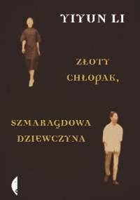Złoty chłopak, szmaragdowa dziewczyna - Yiyun Li