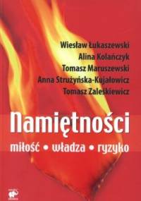 Namiętności. Miłość, władza, ryzyko - praca zbiorowa