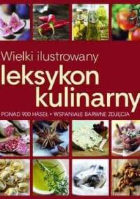 Wielki ilustrowany leksykon kulinarny - Ewa Wolańska, praca zbiorowa