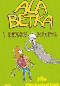 Ala Betka i demon miasta - Ida Pierelotkin