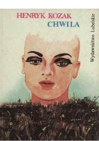 Chwila - Henryk Józef Kozak