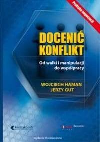 Docenić konflikt. Od walki i manipulacji do współpracy - Jerzy Gut, Wojciech Haman