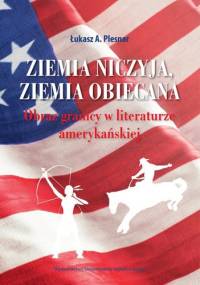 Ziemia niczyja, ziemia obiecana. Obraz granicy w literaturze amerykańskiej - Łukasz A. Plesnar