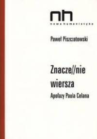 Znacze//nie wiersza. Apofazy Paula Celana - Paweł Piszczatowski