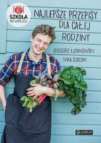 Szkoła na widelcu. Najlepsze przepisy dla całej rodziny - Grzegorz Łapanowski, Maia Sobczak