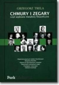 Chmury i zegary, czyli wybrane metafory filozoficzne - Grzegorz Trela