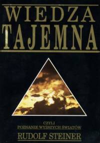 Wiedza tajemna, czyli poznanie wyższych światów - Rudolf Steiner