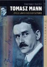 Tomasz Mann: Życie jako dzieło sztuki - Hermann Kurzke