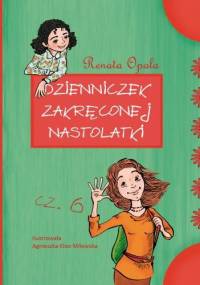 Dzienniczek zakręconej nastolatki cz. 6 - Renata Opala