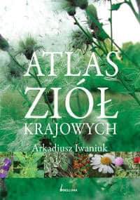 Atlas ziół krajowych - Arkadiusz Iwaniuk