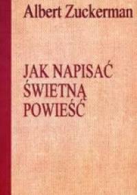 Jak napisać świetną powieść - Albert Zuckerman