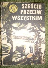 Sześciu przeciw wszystkim - Zenon Borkowski