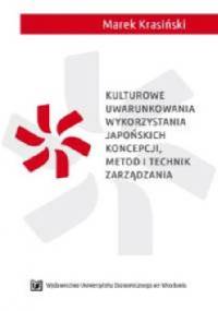Kulturowe uwarunkowania wykorzystania japońskich koncepcji, metod i technik zarządzania
