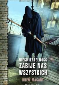 Nieśmiertelność zabije nas wszystkich - Drew Magary
