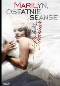 Marilyn, ostatnie seanse - Michel Schneider