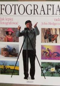 Fotografia - jak lepiej fotografować - John Hedgecoe