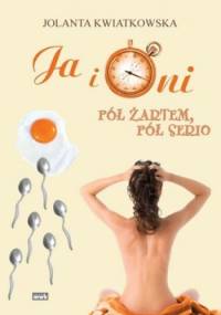 Ja i oni. Pół żartem, pół serio - Jolanta Kwiatkowska