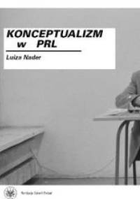 Konceptualizm w PRL - Luiza Nader