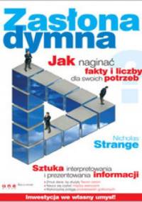 Zasłona dymna. Jak naginać fakty i liczby dla swoich potrzeb - Nicholas Strange