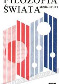 Filozofia świata : wybrane zagadnienia i kierunki filozofii przyrody - Michał Heller