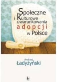Społeczne i kulturowe uwarunkowania adopcji w Polsce - Andrzej Ładyżyński