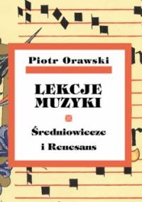 Lekcje muzyki. Średniowiecze i Renesans - Piotr Orawski
